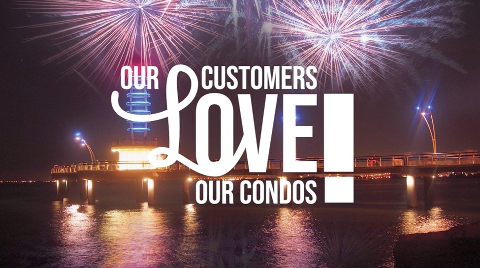 Our Customers Love Our Condos!